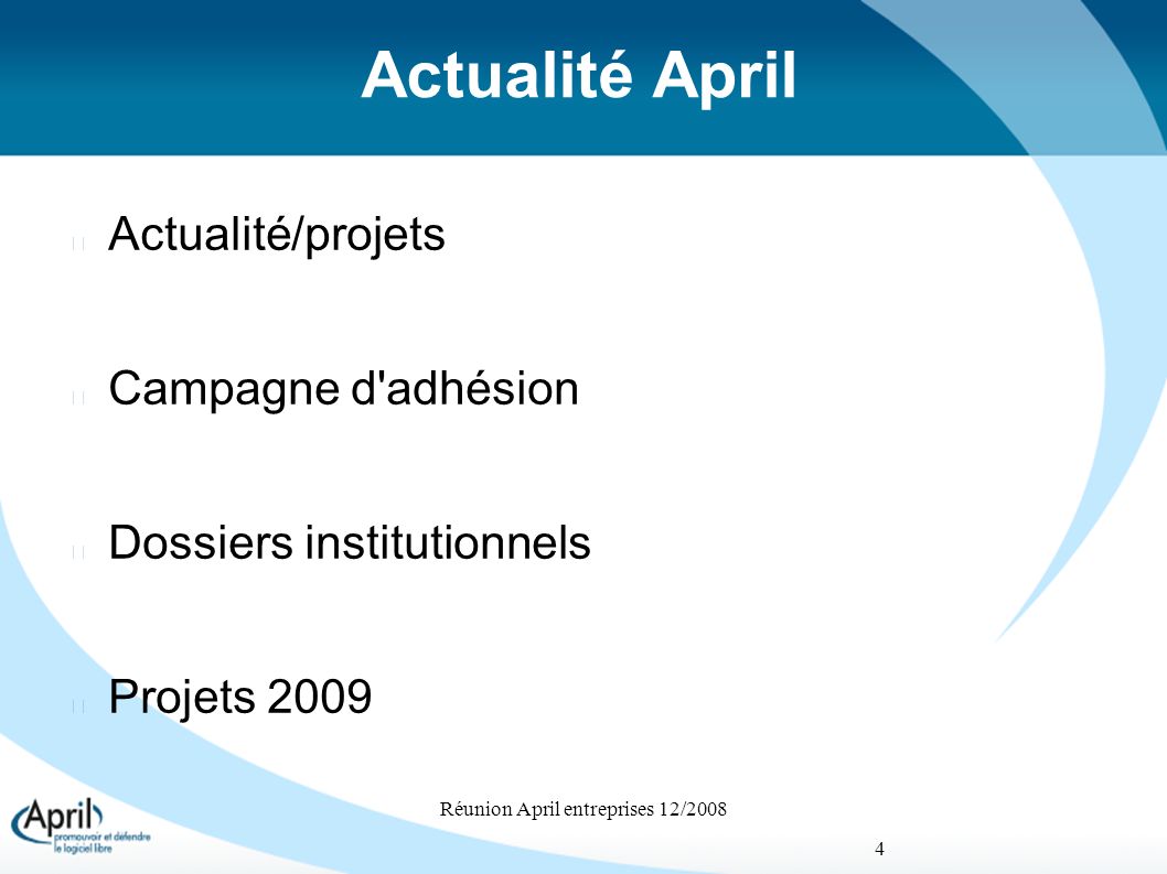 Réunion April entreprises 12/ Actualité April Actualité/projets Campagne d adhésion Dossiers institutionnels Projets 2009