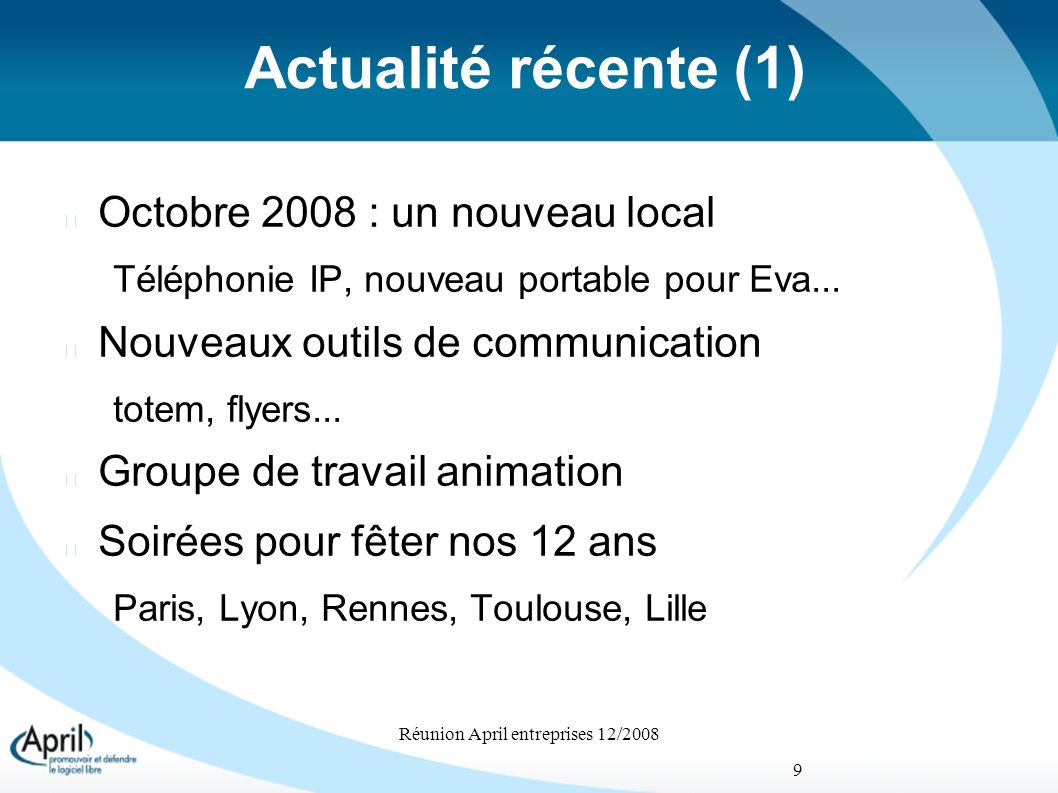 Réunion April entreprises 12/ Actualité récente (1) Octobre 2008 : un nouveau local Téléphonie IP, nouveau portable pour Eva...