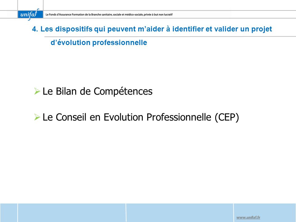  Le Bilan de Compétences  Le Conseil en Evolution Professionnelle (CEP) 4.
