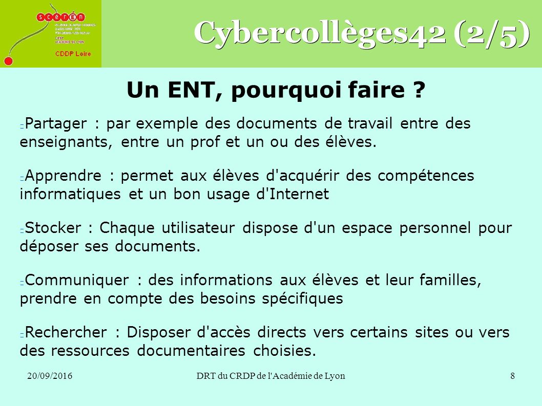 20/09/2016DRT du CRDP de l Académie de Lyon8 Cybercollèges42 (2/5) Un ENT, pourquoi faire .