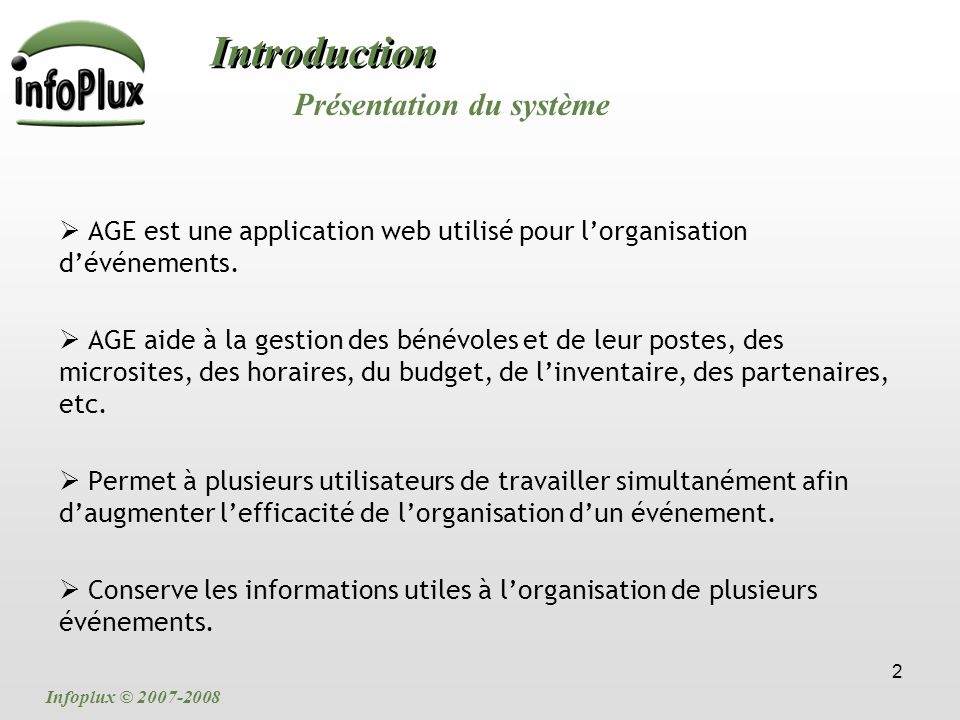 2 Introduction Présentation du système Infoplux ©  AGE est une application web utilisé pour l’organisation d’événements.