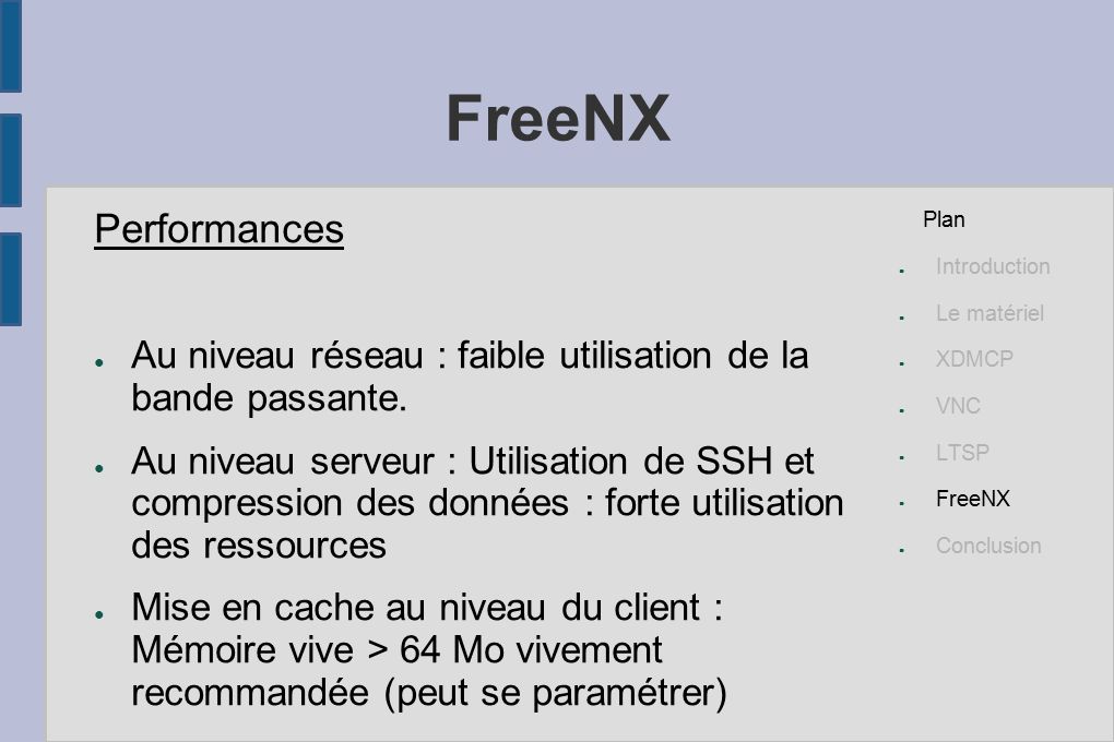 FreeNX Performances ● Au niveau réseau : faible utilisation de la bande passante.