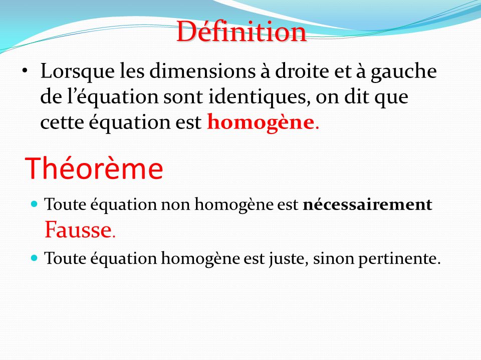 Théorème Toute équation non homogène est nécessairement Fausse.