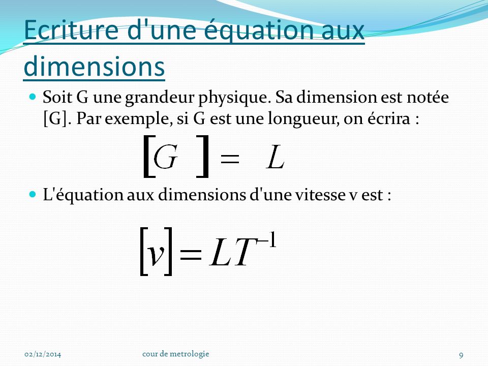 Ecriture d une équation aux dimensions Soit G une grandeur physique.