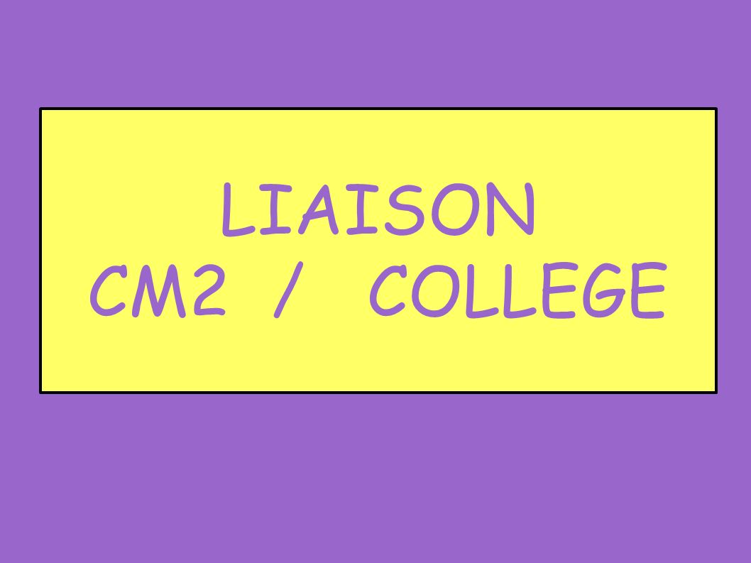 LIAISON CM2 / COLLEGE