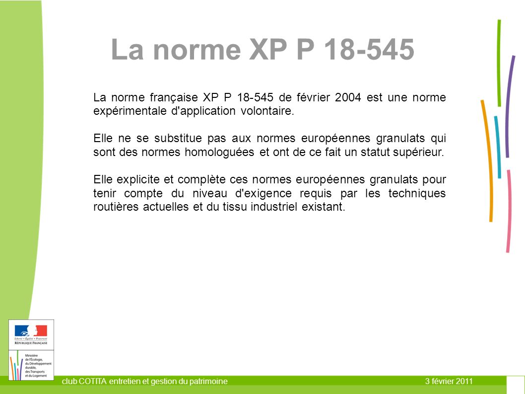 3 février 2011club COTITA entretien et gestion du patrimoine La norme XP P La norme française XP P de février 2004 est une norme expérimentale d application volontaire.