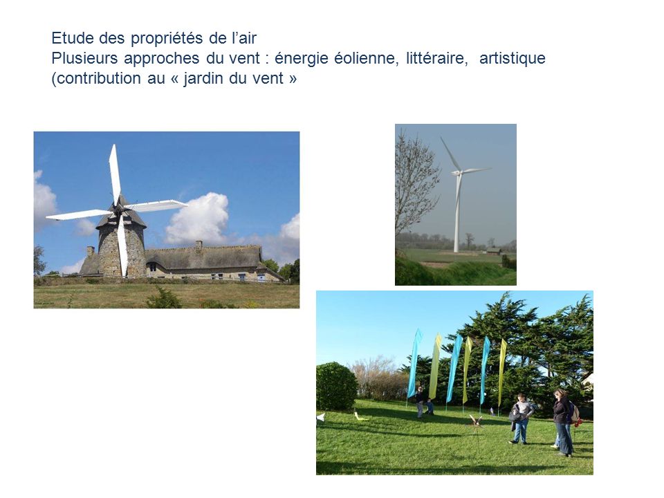 Etude des propriétés de l’air Plusieurs approches du vent : énergie éolienne, littéraire, artistique (contribution au « jardin du vent »