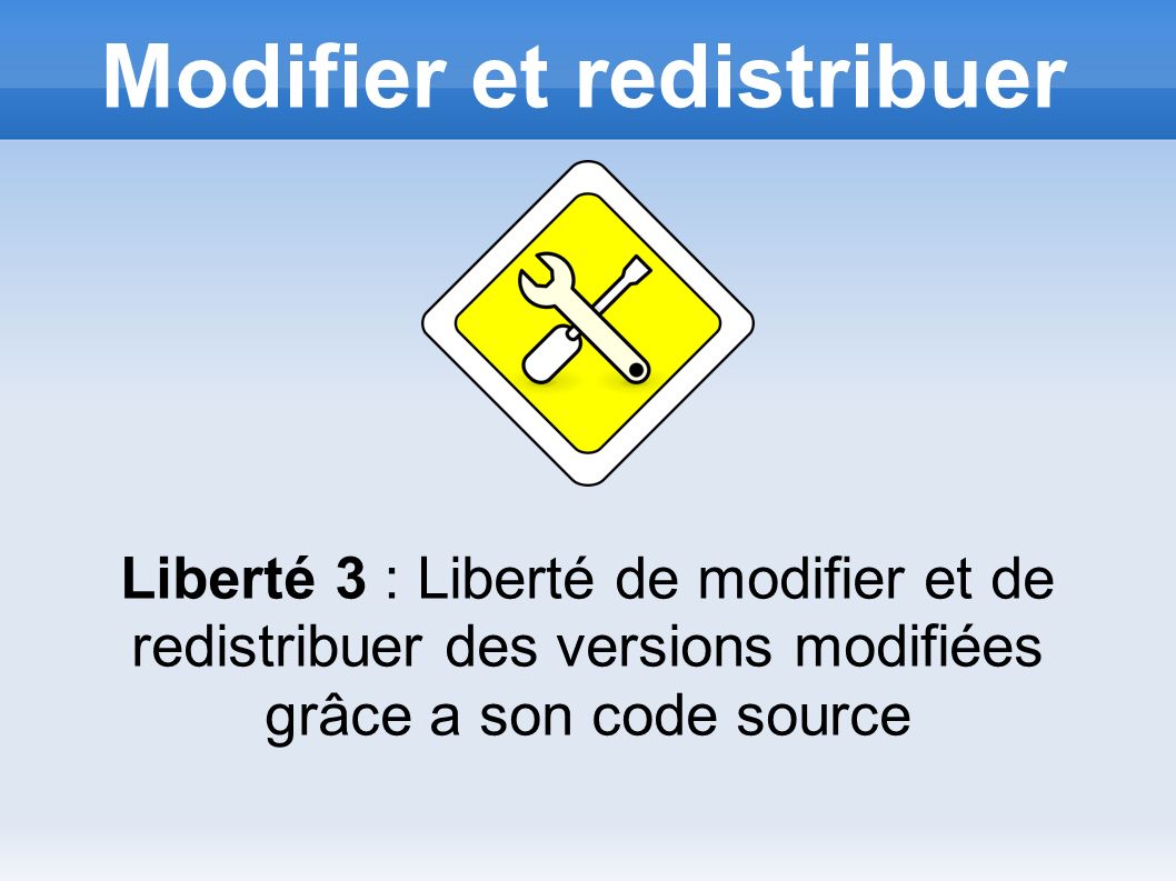 Modifier et redistribuer Liberté 3 : Liberté de modifier et de redistribuer des versions modifiées grâce a son code source