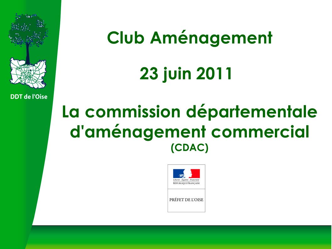 Club Aménagement 23 juin 2011 La commission départementale d aménagement commercial (CDAC)