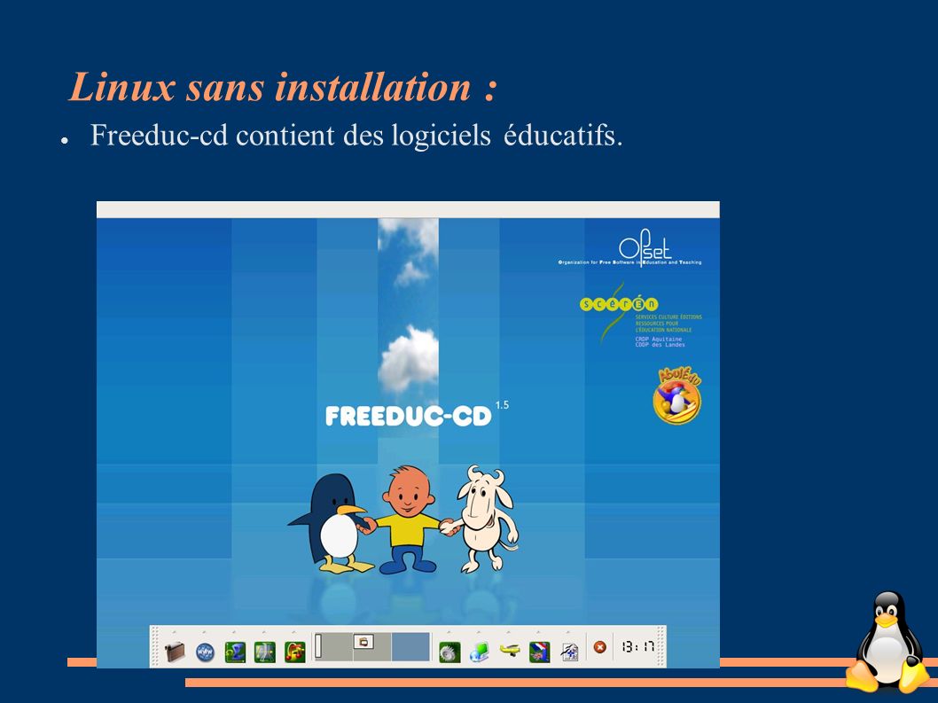 Linux sans installation : ● Freeduc-cd contient des logiciels éducatifs.