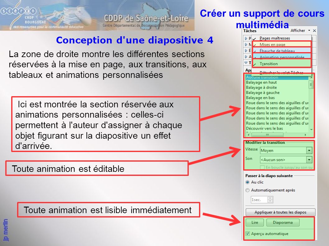 10 Ici est montrée la section réservée aux animations personnalisées : celles-ci permettent à l auteur d assigner à chaque objet figurant sur la diapositive un effet d arrivée.
