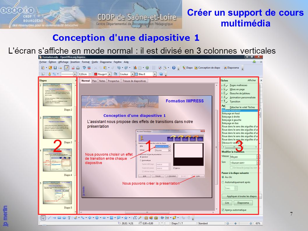 7 Conception d une diapositive 1 L écran s affiche en mode normal : il est divisé en 3 colonnes verticales 2 13 Créer un support de cours multimédia