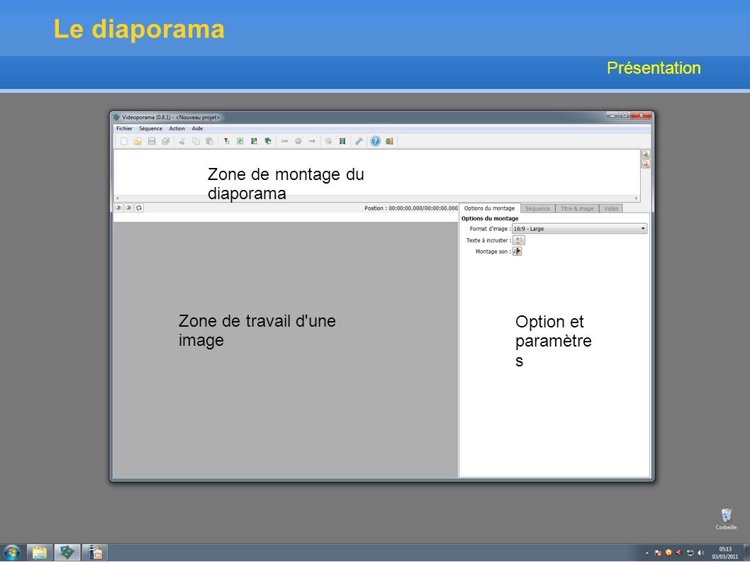 Présentation Zone de montage du diaporama Zone de travail d une image Option et paramètre s