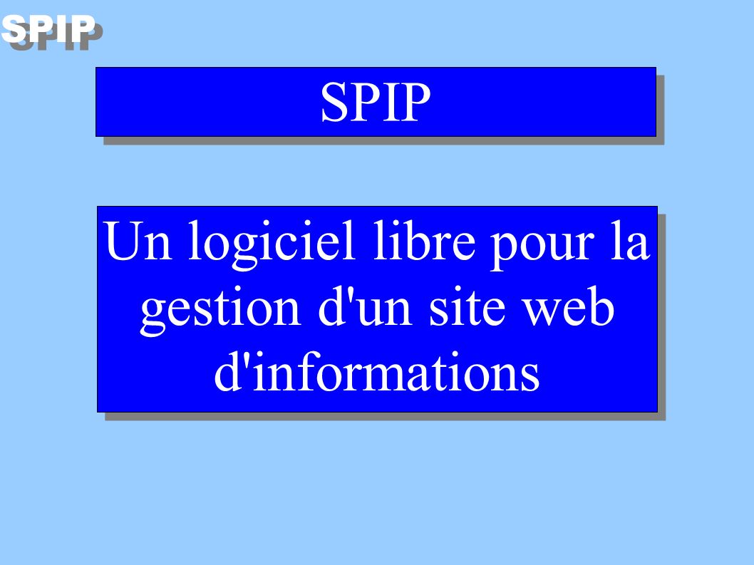 SPIP Un logiciel libre pour la gestion d un site web d informations SPIP