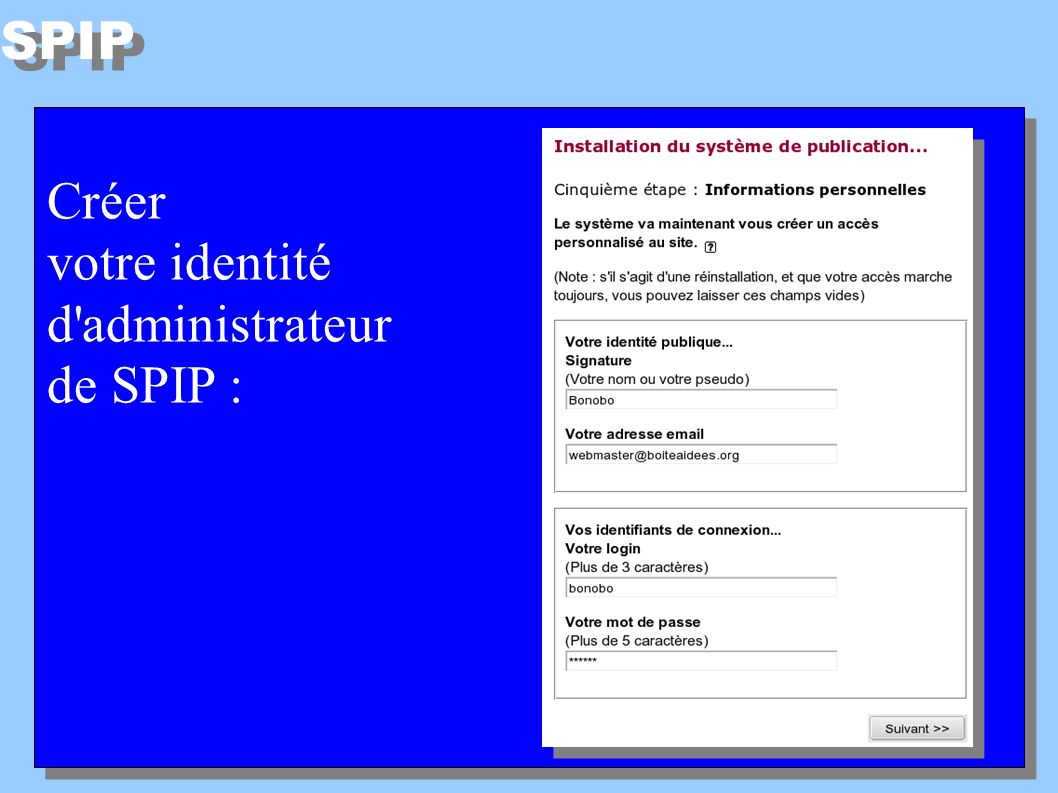 SPIP Créer votre identité d administrateur de SPIP : Créer votre identité d administrateur de SPIP :