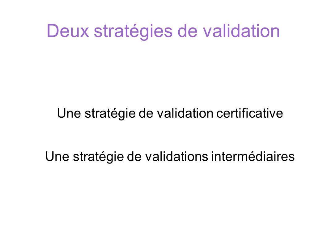 Deux stratégies de validation Une stratégie de validation certificative Une stratégie de validations intermédiaires SOCLE COMMUN au COLLEGE