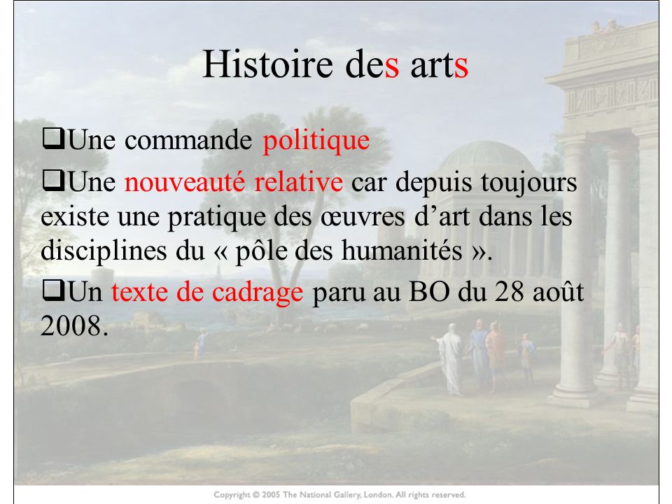 Histoire des arts  Une commande politique  Une nouveauté relative car depuis toujours existe une pratique des œuvres d’art dans les disciplines du « pôle des humanités ».
