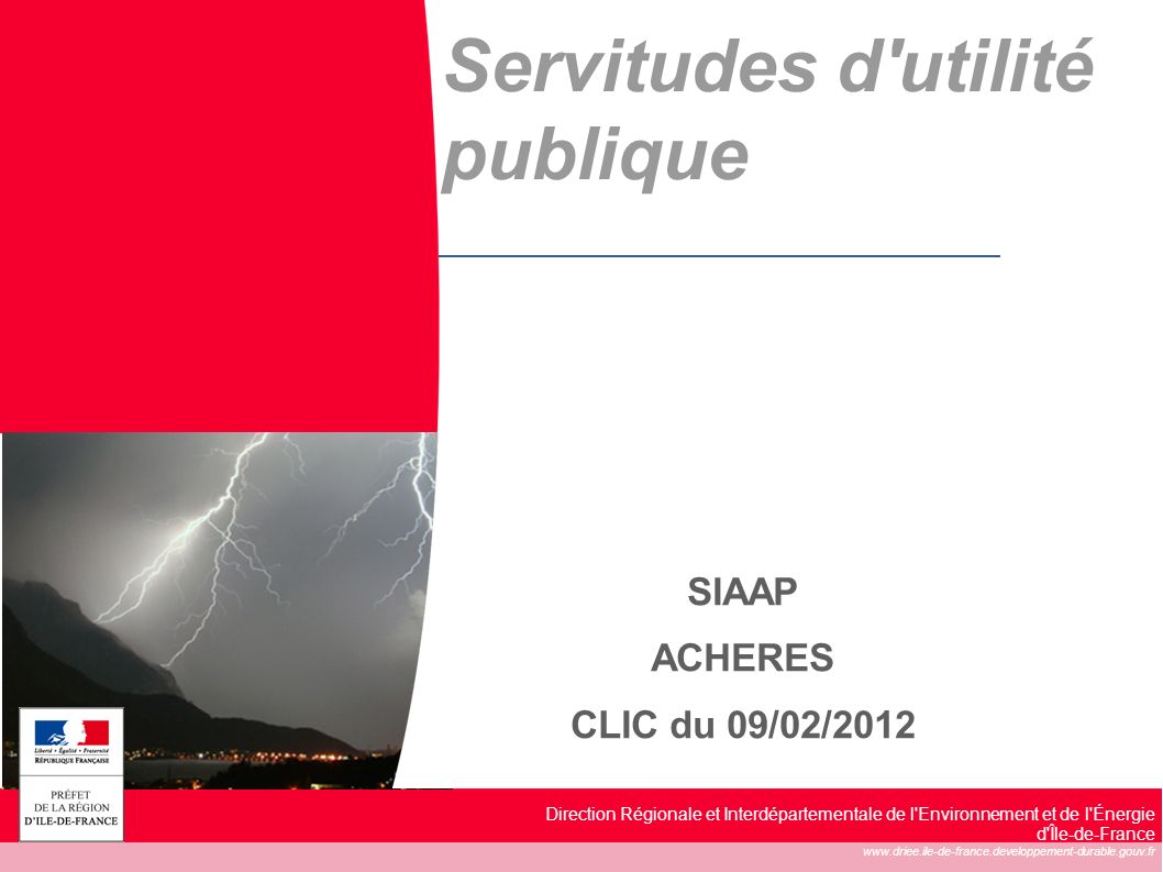 Direction Régionale et Interdépartementale de l Environnement et de l Énergie d Île-de-France   Servitudes d utilité publique SIAAP ACHERES CLIC du 09/02/2012