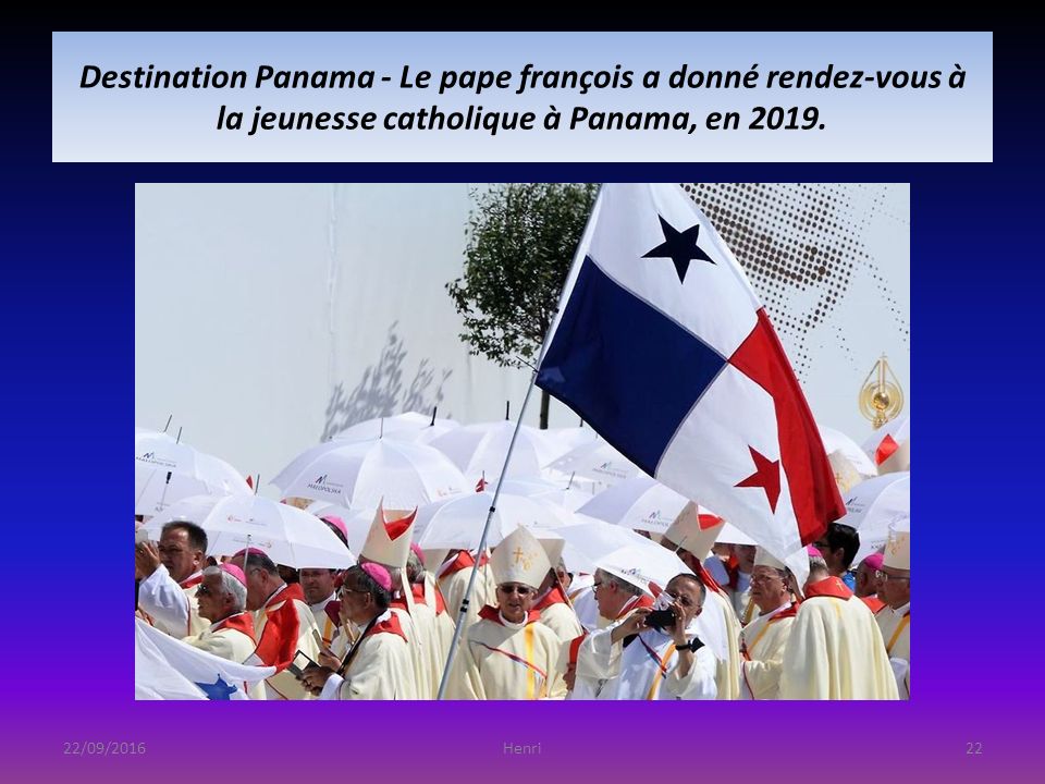 Destination Panama - Le pape françois a donné rendez-vous à la jeunesse catholique à Panama, en 2019.