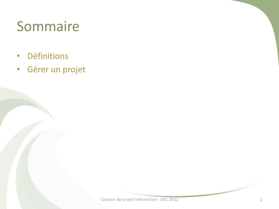 Sommaire Définitions Gérer un projet 2Gestion de projet information - ESIL 2012