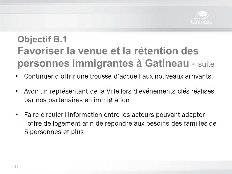 Objectif B.1 Favoriser la venue et la rétention des personnes immigrantes à Gatineau - suite Continuer d’offrir une trousse d’accueil aux nouveaux arrivants.