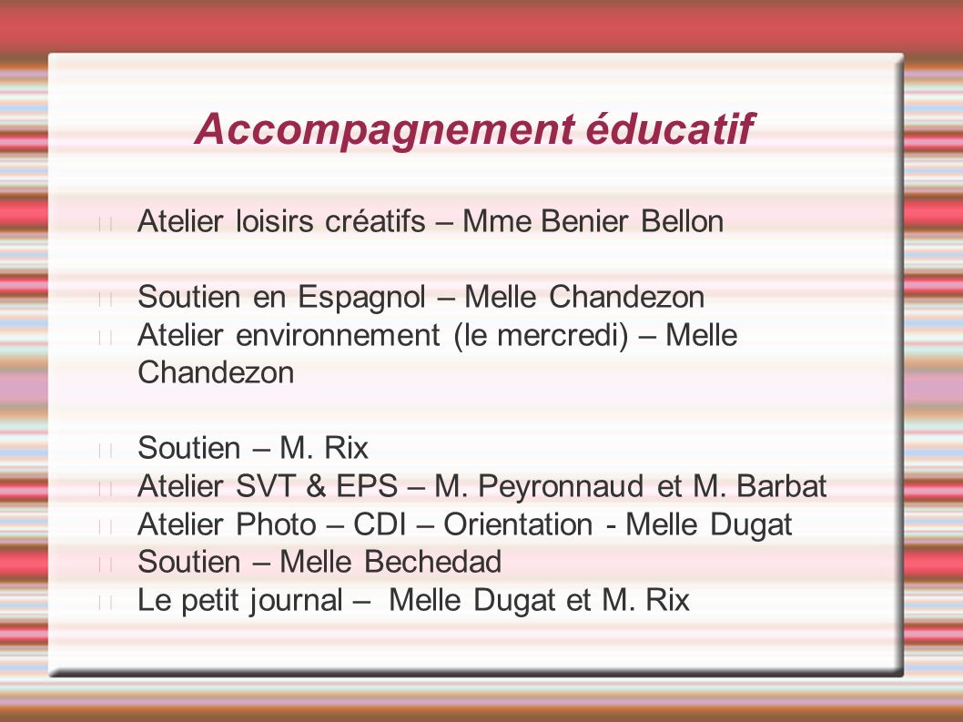 Atelier loisirs créatifs – Mme Benier Bellon Soutien en Espagnol – Melle Chandezon Atelier environnement (le mercredi) – Melle Chandezon Soutien – M.