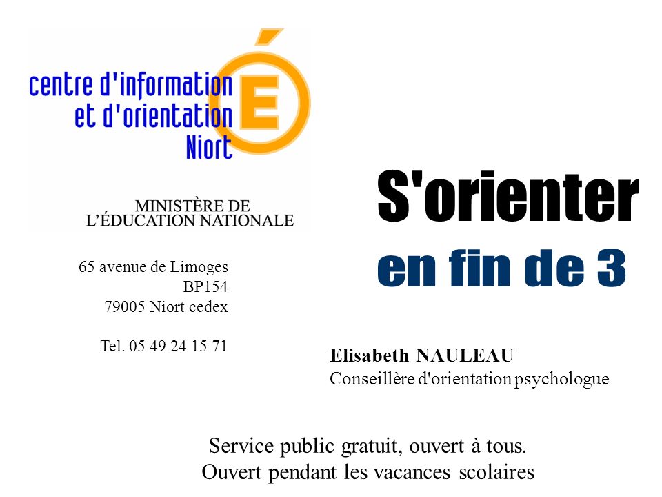 Elisabeth NAULEAU Conseillère d orientation psychologue Service public gratuit, ouvert à tous.