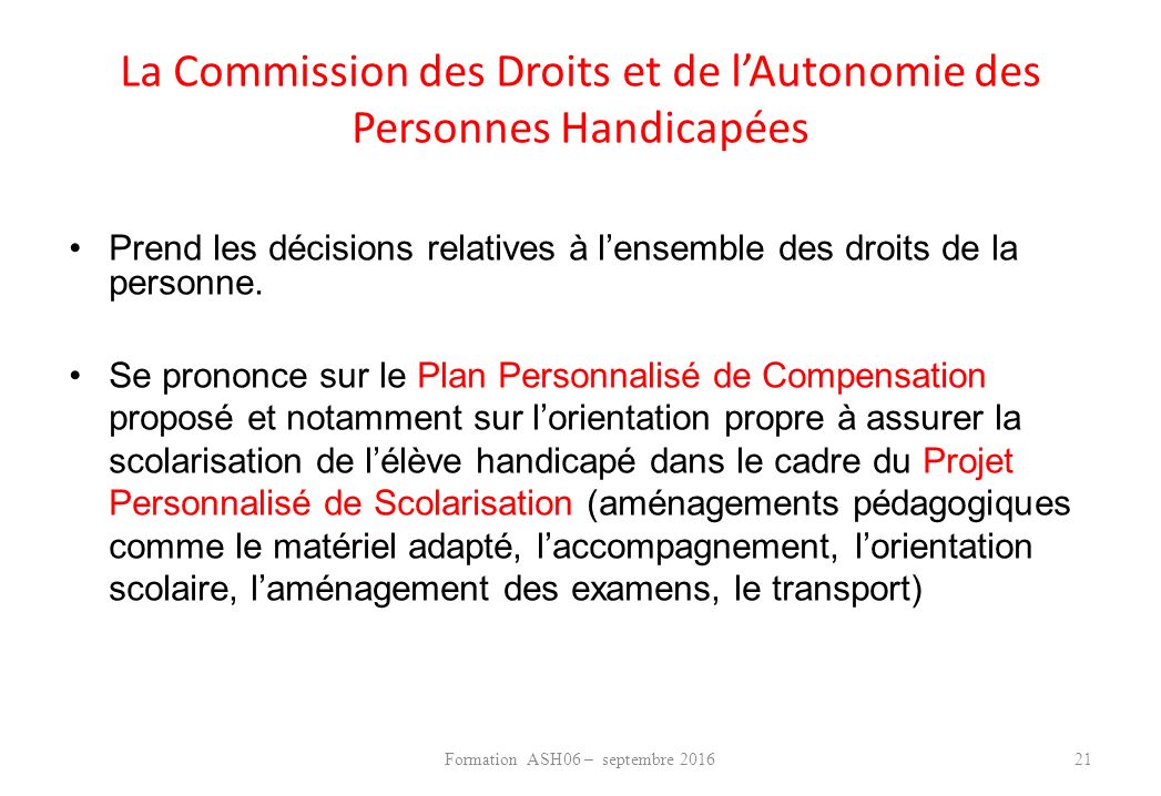 La Commission des Droits et de l’Autonomie des Personnes Handicapées Prend les décisions relatives à l’ensemble des droits de la personne.