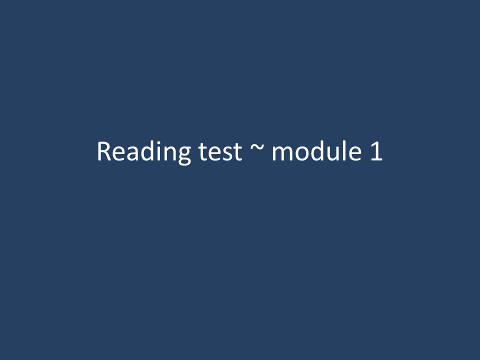 Reading test ~ module 1