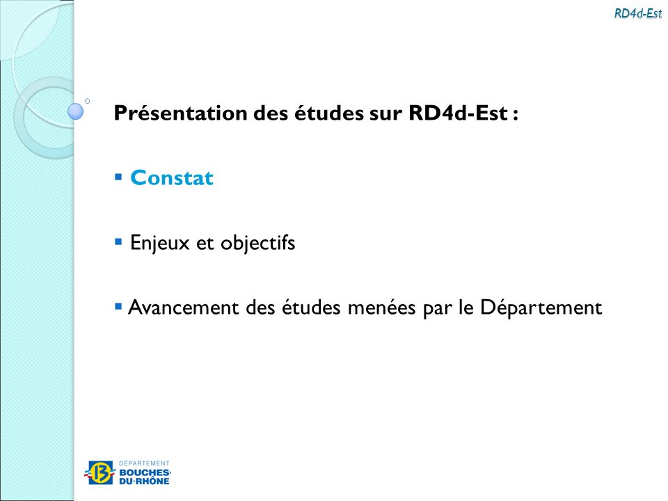 RD4d-Est Présentation des études sur RD4d-Est :  Constat  Enjeux et objectifs  Avancement des études menées par le Département