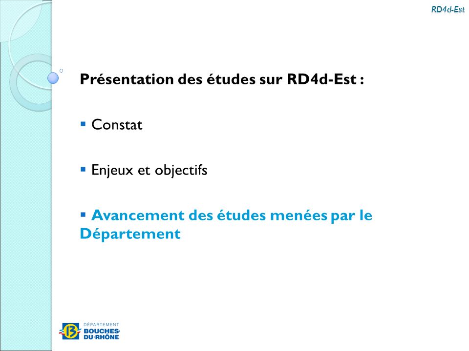 RD4d-Est Présentation des études sur RD4d-Est :  Constat  Enjeux et objectifs  Avancement des études menées par le Département