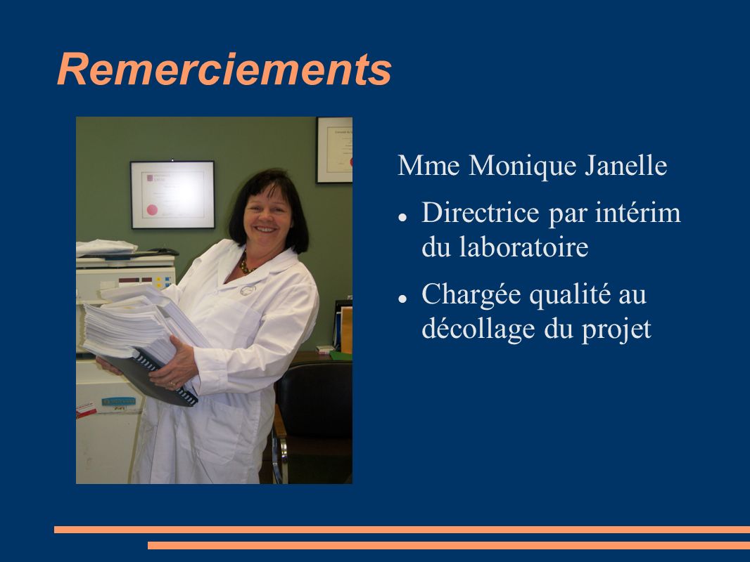 Remerciements Mme Monique Janelle Directrice par intérim du laboratoire Chargée qualité au décollage du projet