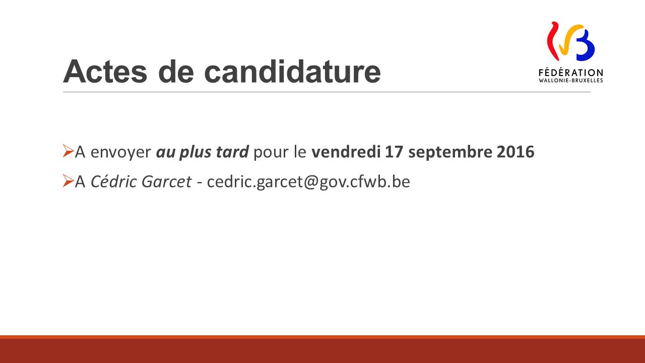 Actes de candidature  A envoyer au plus tard pour le vendredi 17 septembre 2016  A Cédric Garcet -