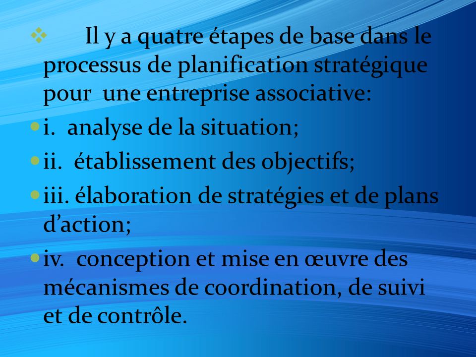  Il y a quatre étapes de base dans le processus de planification stratégique pour une entreprise associative: i.