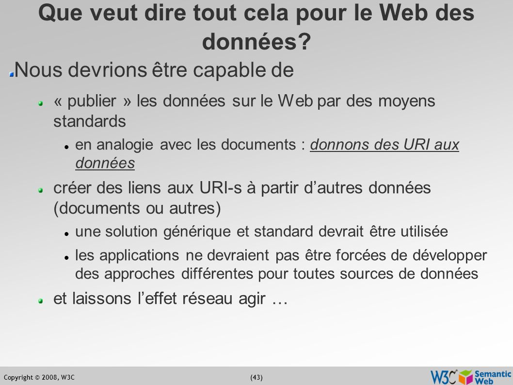 Qu’est-ce Le Web Sémantique? Ivan Herman, W3C. Copyright © 2008, W3C ...