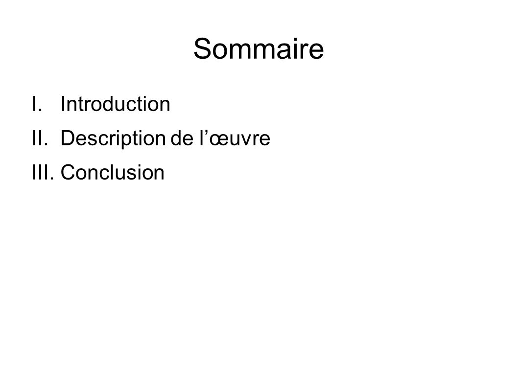 Sommaire I. Introduction II. Description de l’œuvre III. Conclusion