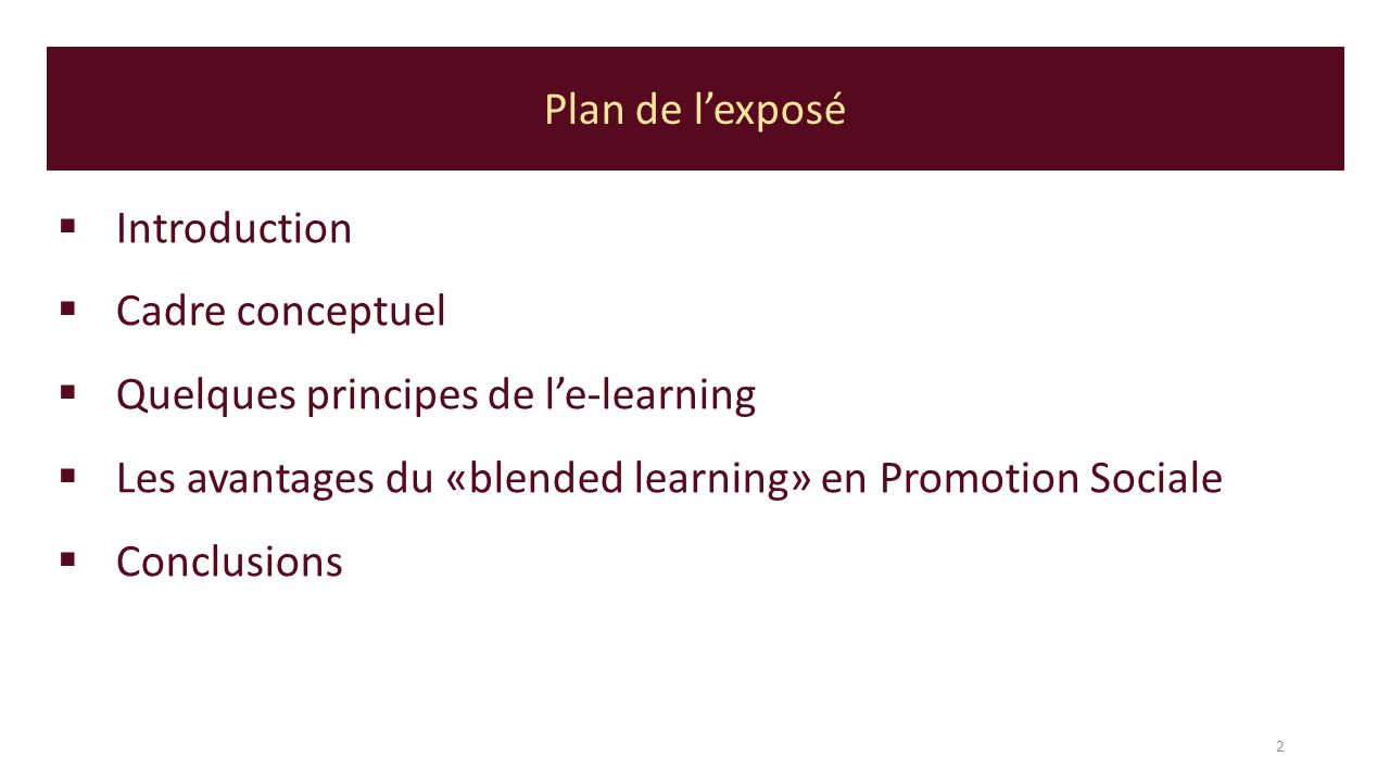 Plan de l’exposé 2  Introduction  Cadre conceptuel  Quelques principes de l’e-learning  Les avantages du «blended learning» en Promotion Sociale  Conclusions