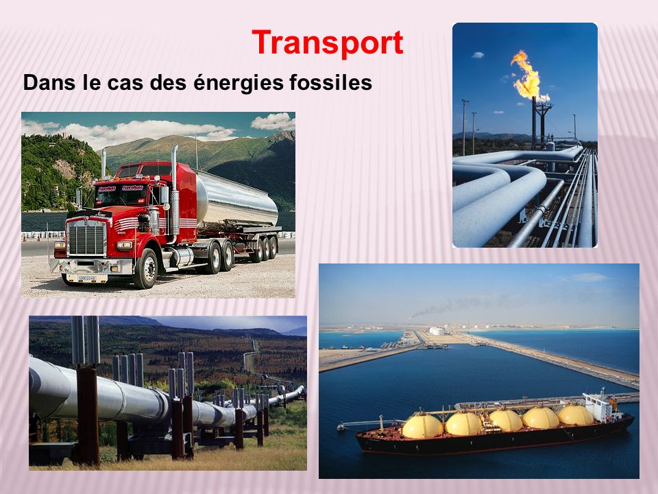 Dans le cas des énergies fossiles Transport