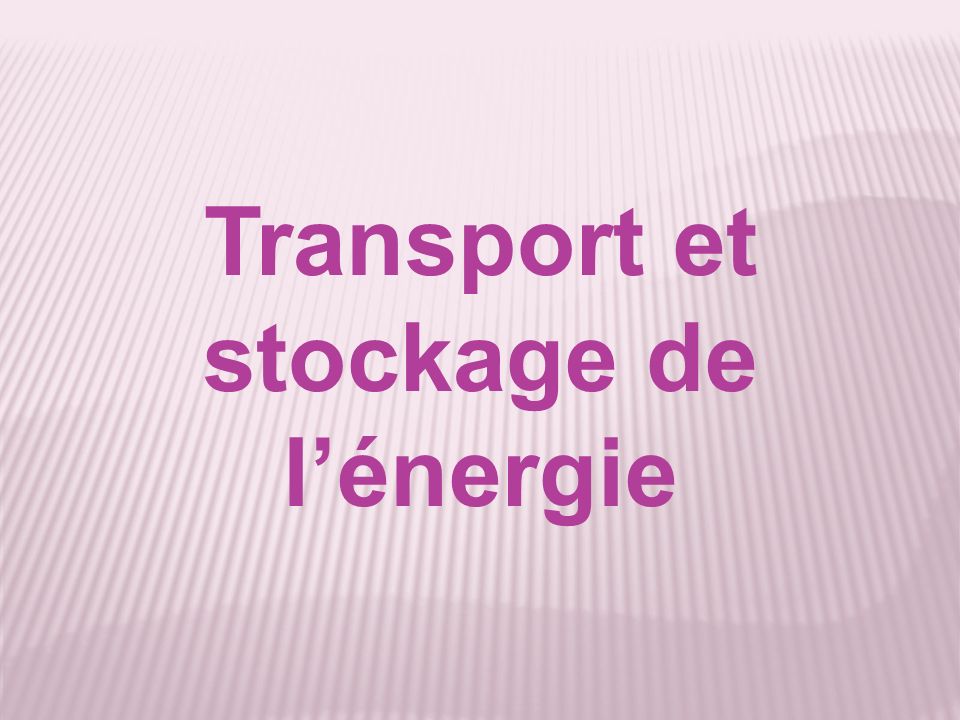 Transport et stockage de l’énergie