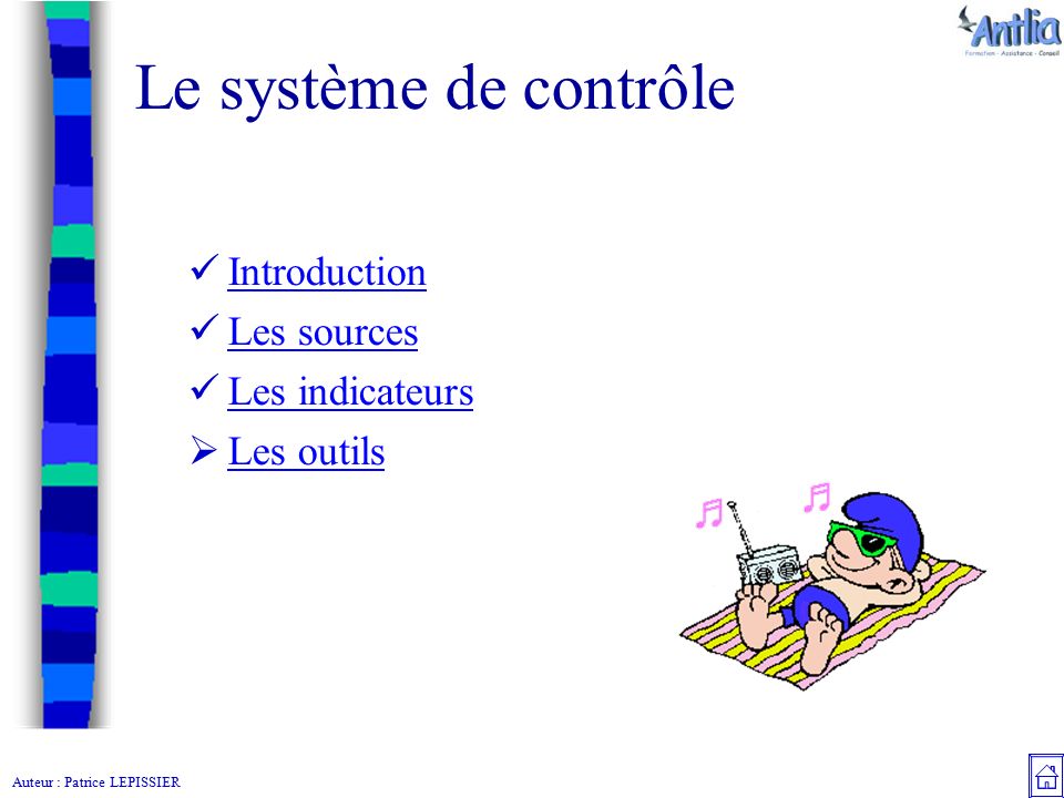 Auteur : Patrice LEPISSIER Le système de contrôle Introduction Les sources Les indicateurs  Les outils Les outils