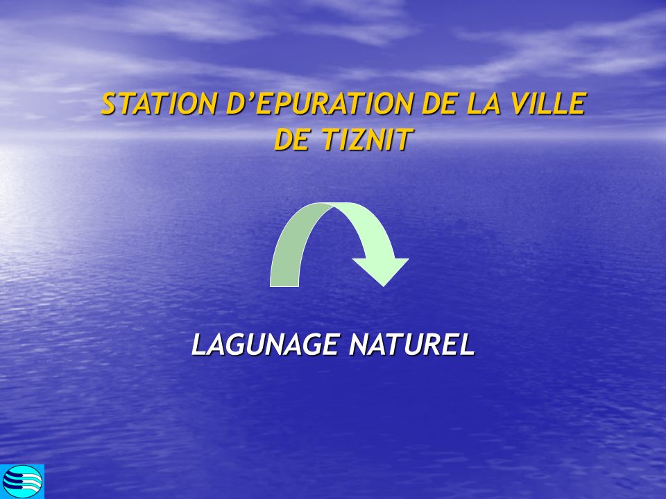STATION D’EPURATION DE LA VILLE DE TIZNIT LAGUNAGE NATUREL