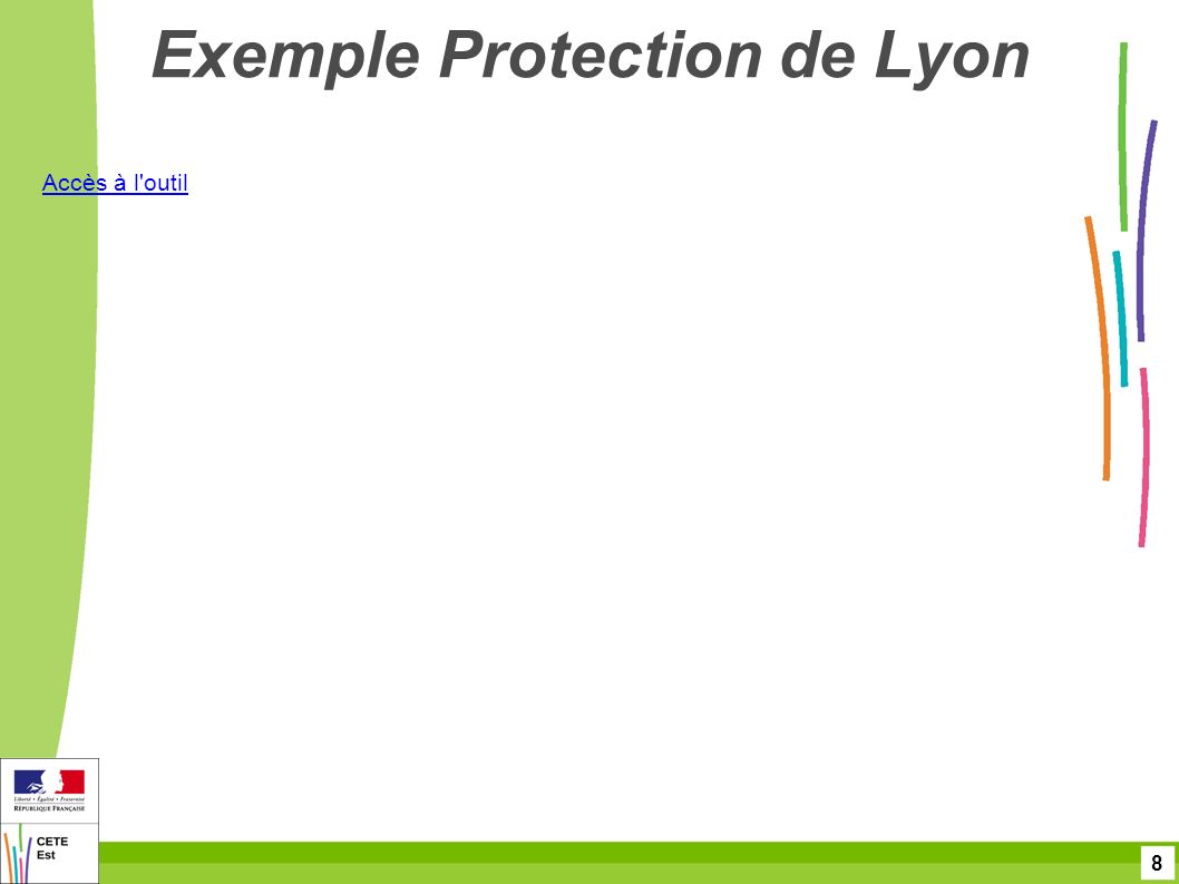 8 Exemple Protection de Lyon Accès à l outil