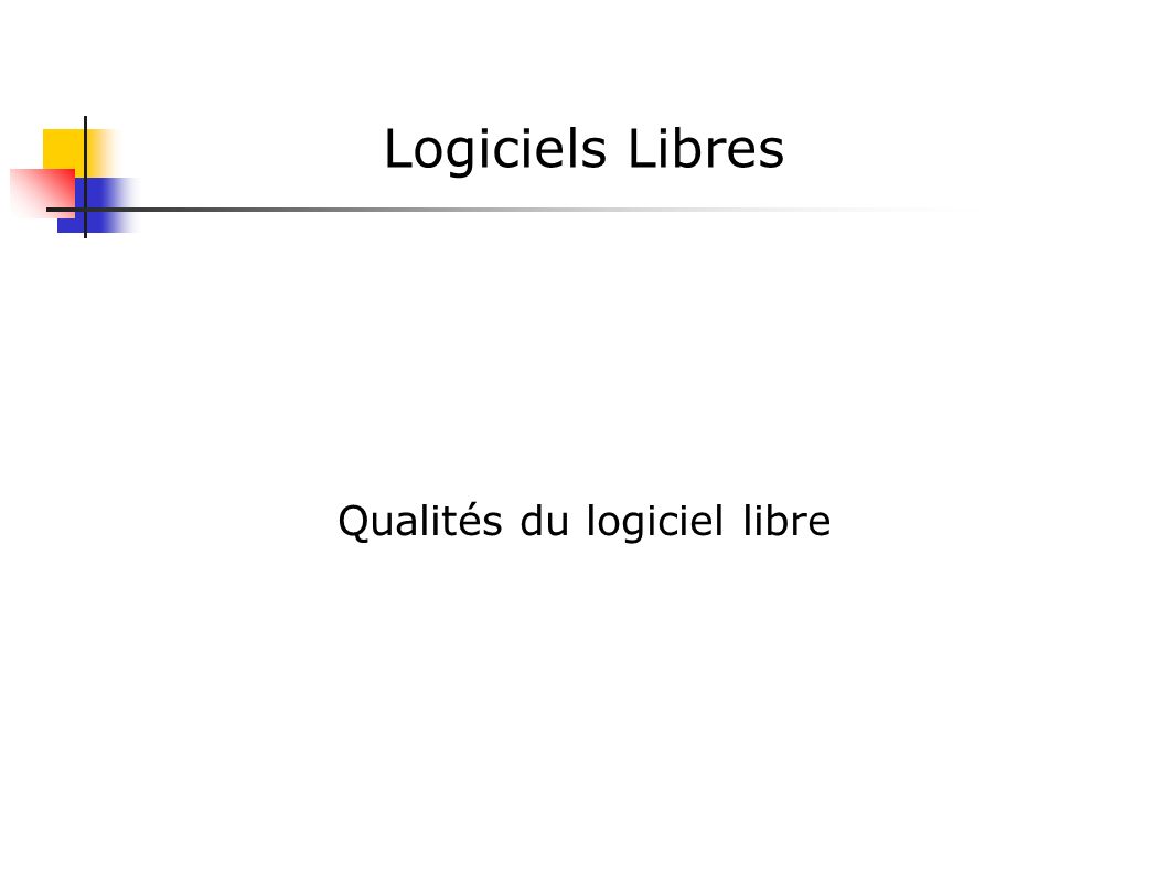 Logiciels Libres Qualités du logiciel libre