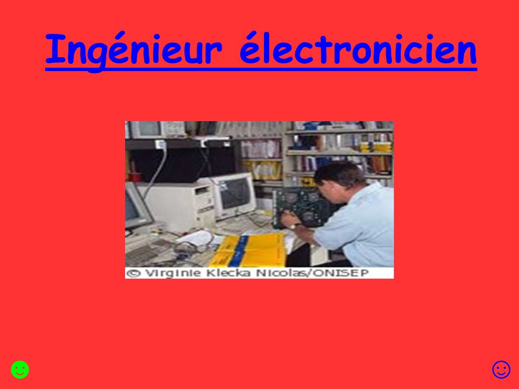 Ingénieur électronicien ☺☻