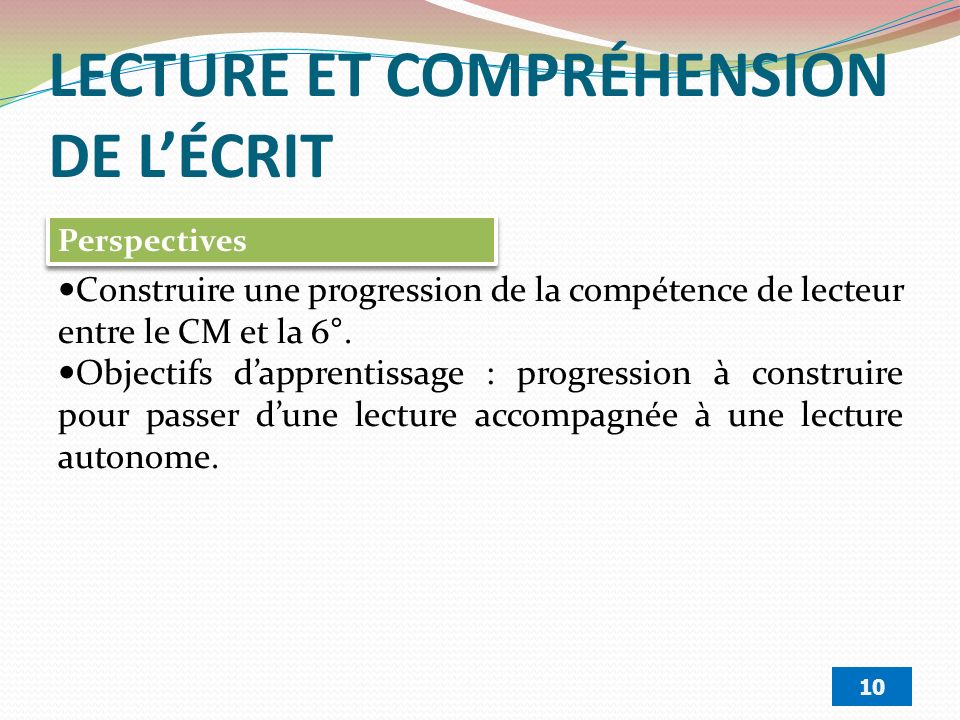 LECTURE ET COMPRÉHENSION DE L’ÉCRIT Construire une progression de la compétence de lecteur entre le CM et la 6°.