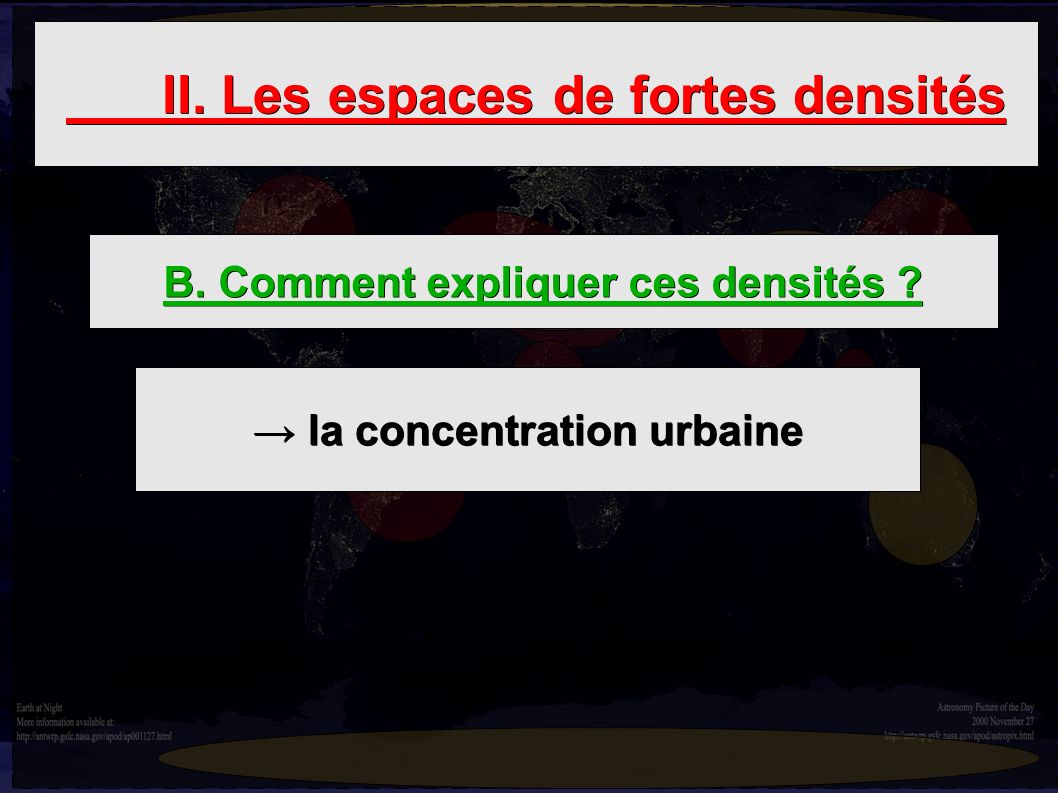 → la concentration urbaine B. Comment expliquer ces densités II. Les espaces de fortes densités