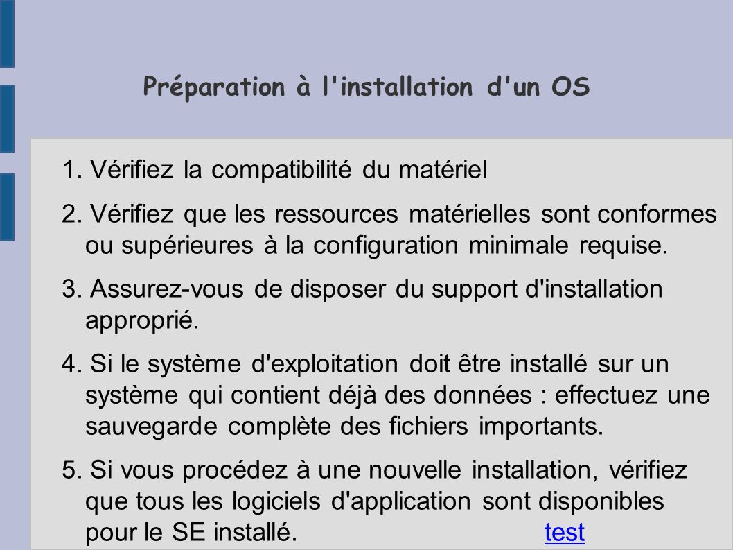 Préparation à l installation d un OS 1. Vérifiez la compatibilité du matériel 2.