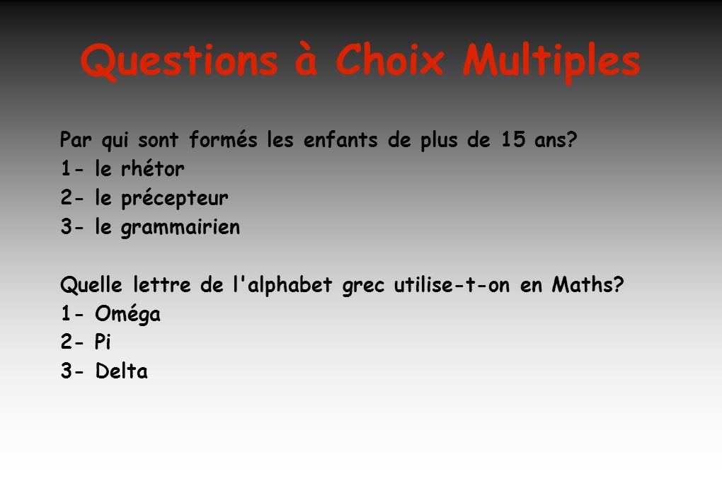 Questions à Choix Multiples Par qui sont formés les enfants de plus de 15 ans.