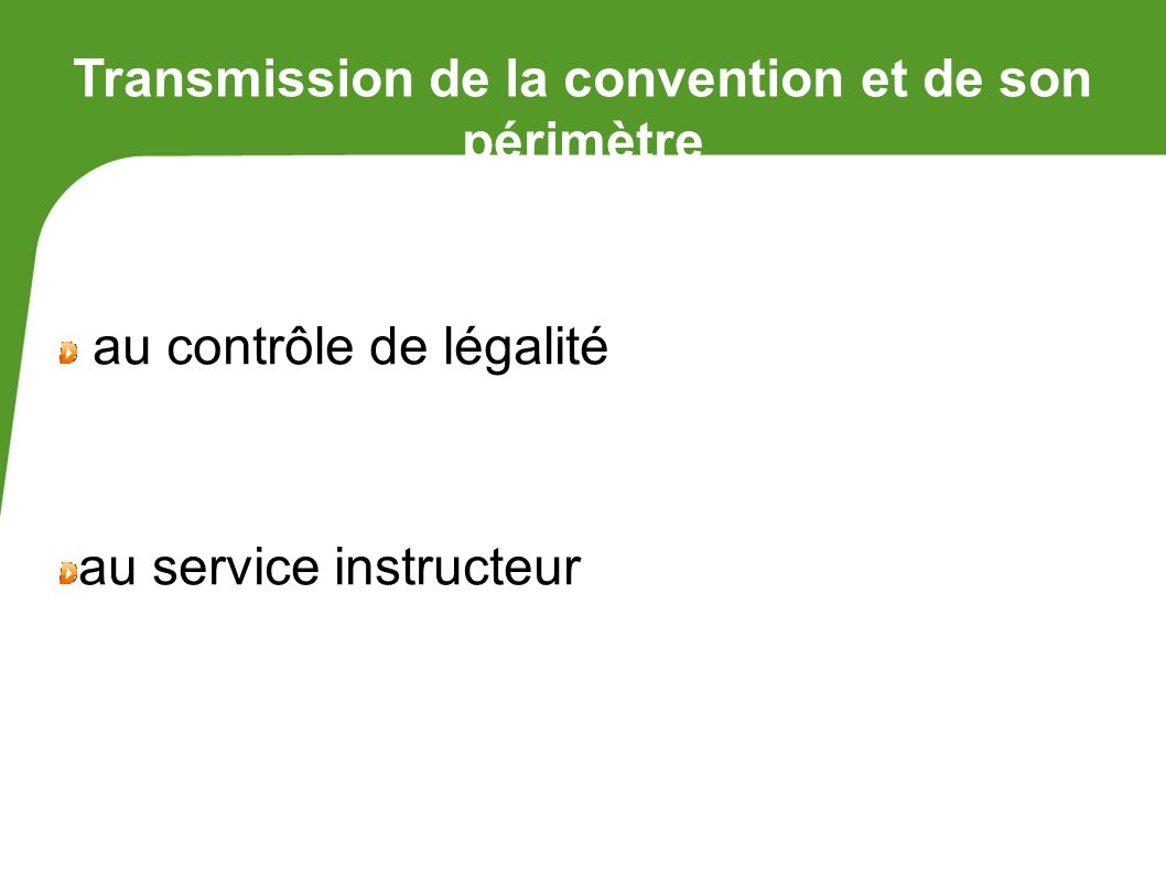 Transmission de la convention et de son périmètre au contrôle de légalité au service instructeur