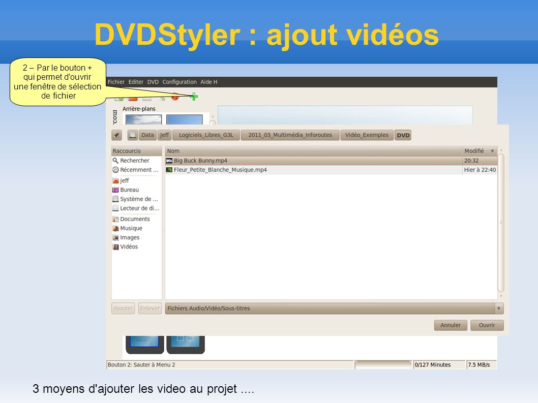 DVDStyler : ajout vidéos 3 moyens d ajouter les video au projet....